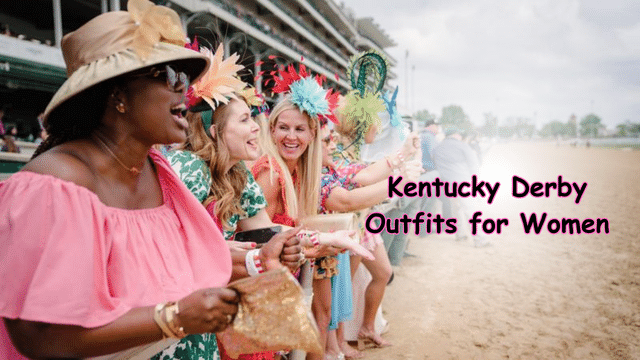 2023 Kentucky Derby Outfits for Women: Stylish, Chic, and Race-Day Ready